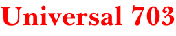 Universal 703